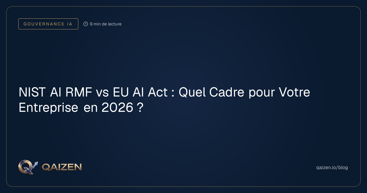 NIST AI RMF vs EU AI Act : Quel Cadre pour Votre Entreprise en 2026 ...
